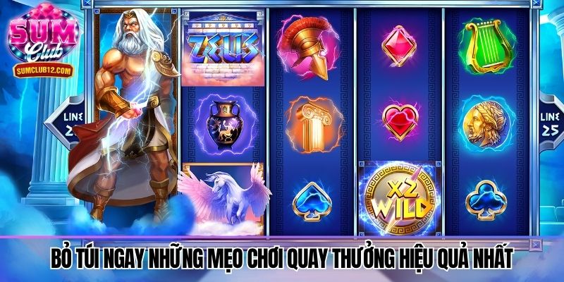 Bỏ túi ngay những mẹo chơi quay thưởng hiệu quả nhất