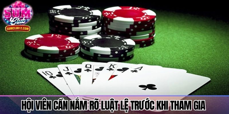 Hội viên cần nắm rõ luật lệ trước khi tham gia 