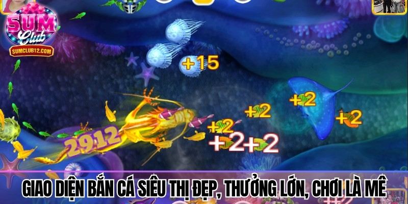 Giao diện Bắn Cá Siêu Thị đẹp, thưởng lớn, chơi là mê