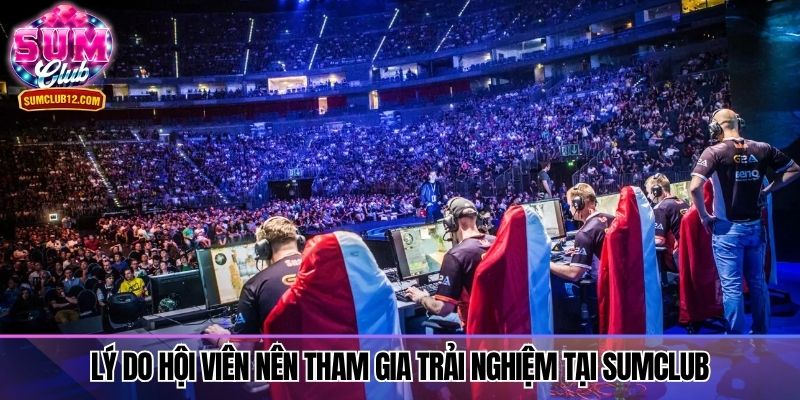 Lý do hội viên nên tham gia trải nghiệm tại Sumclub