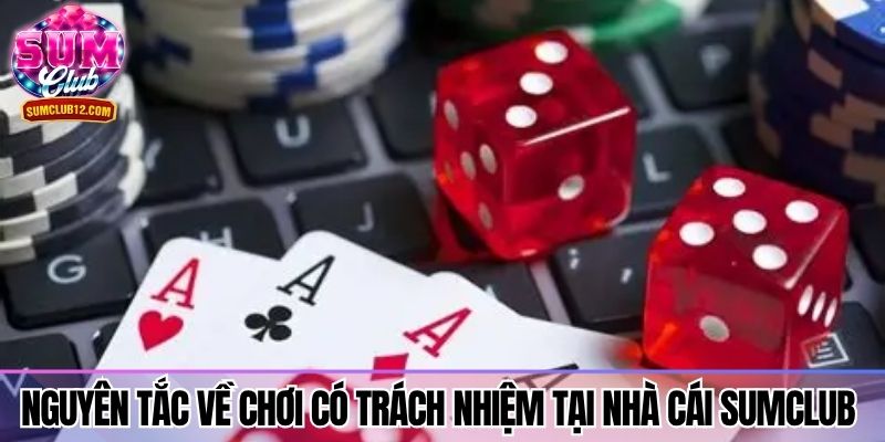 Nguyên tắc về chơi có trách nhiệm tại nhà cái Sumclub
